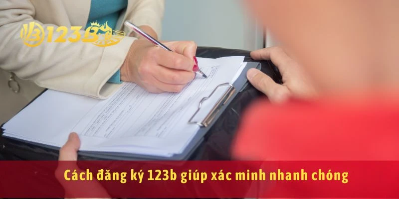 Cách đăng ký 123b giúp xác minh nhanh chóng