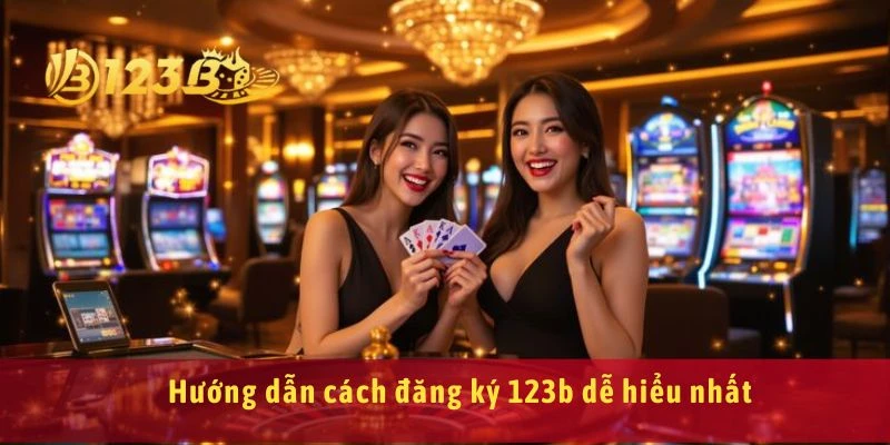 Hướng dẫn cách đăng ký 123b dễ hiểu nhất